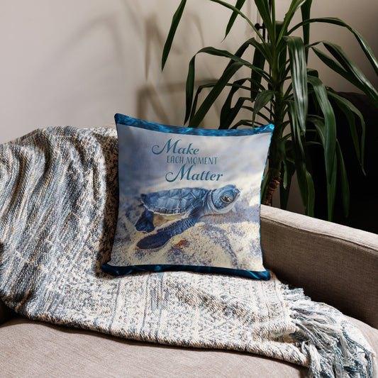 MAKE EACH MOMENT MATTER Premium Pillow