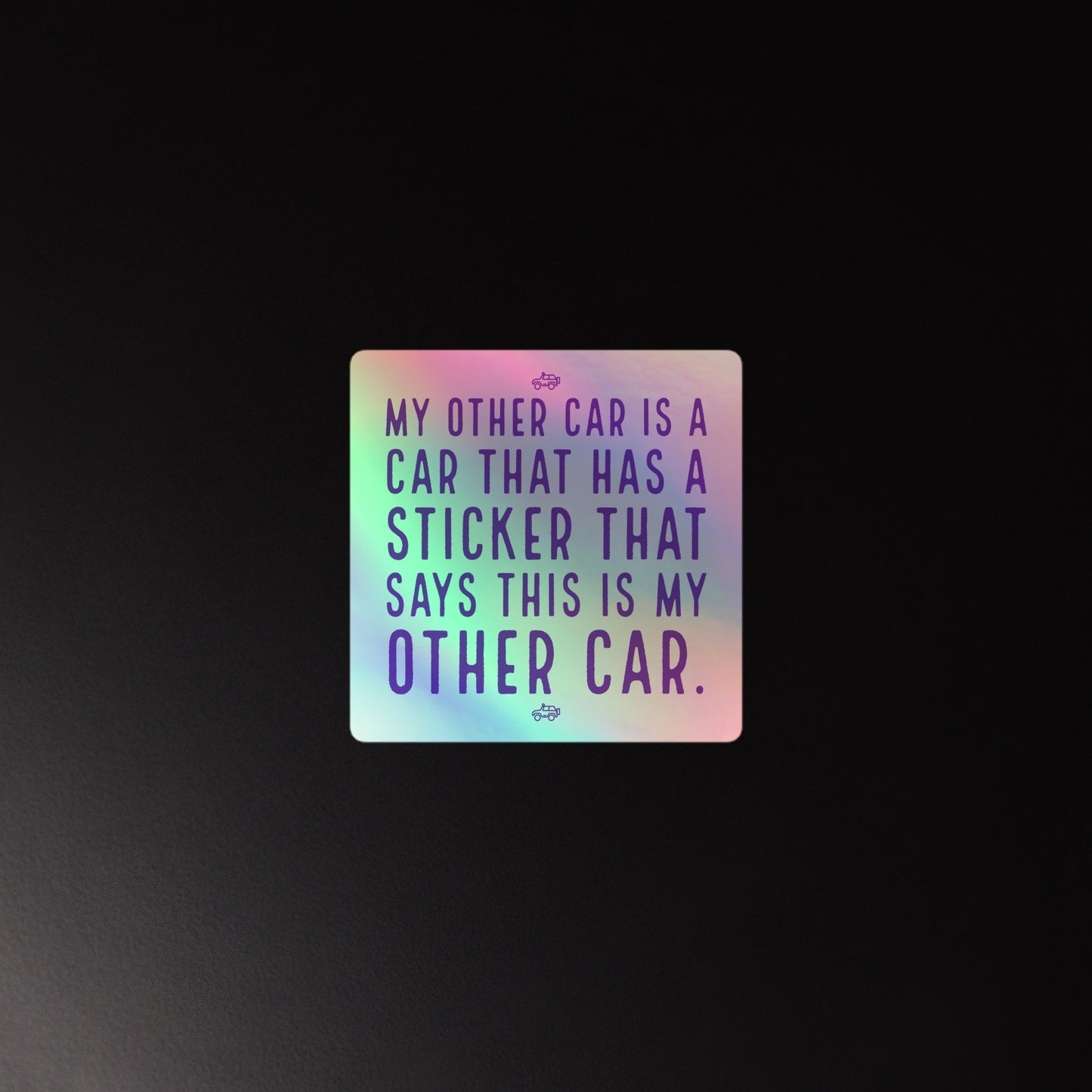 HUMOROUS MY OTHER CAR Holographic stickers