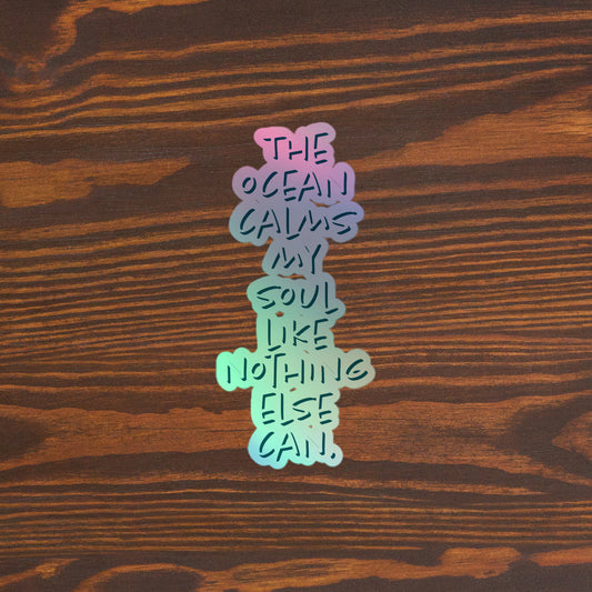 OCEAN CALMS MY SOUL Holographic stickers