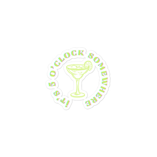 IT'S 5 O'CLOCK SOMEWHERE Bubble-free stickers