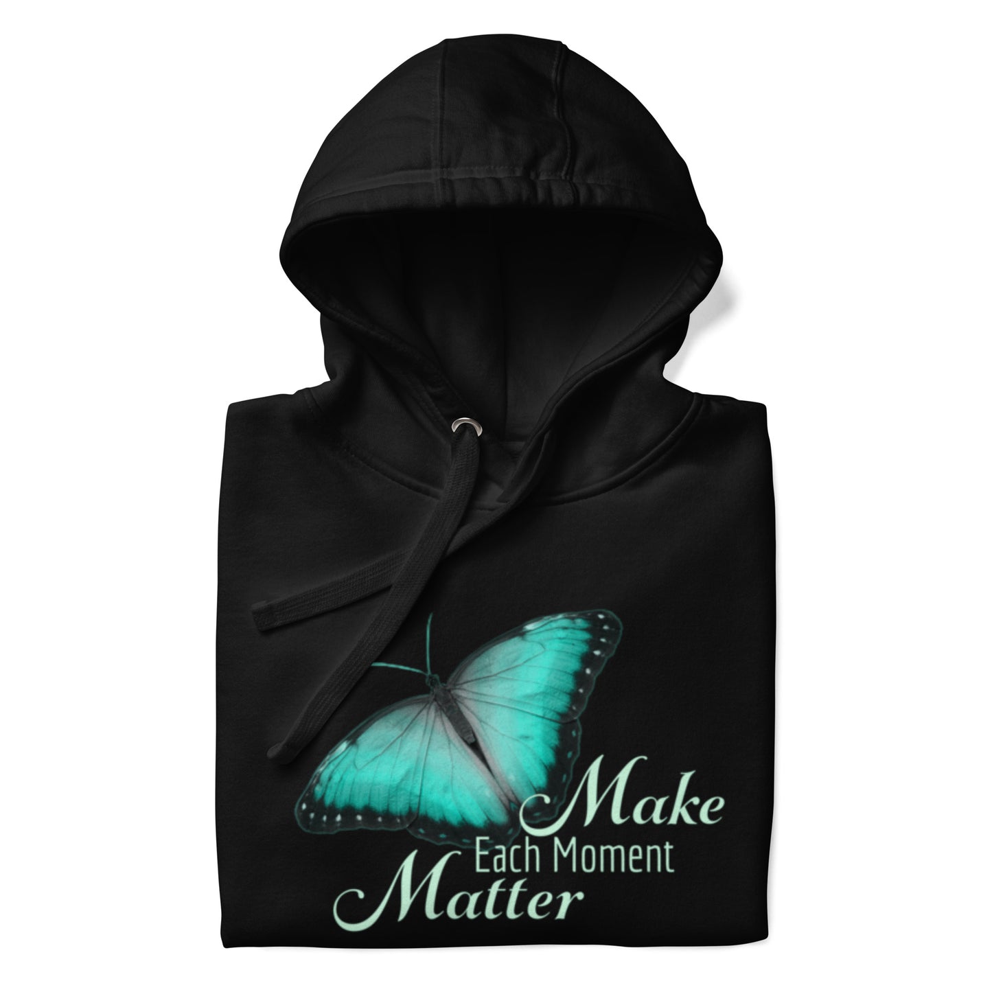 BEAUTIFUL MAKE EVERY MOMENT MATTER Unisex Hoodie