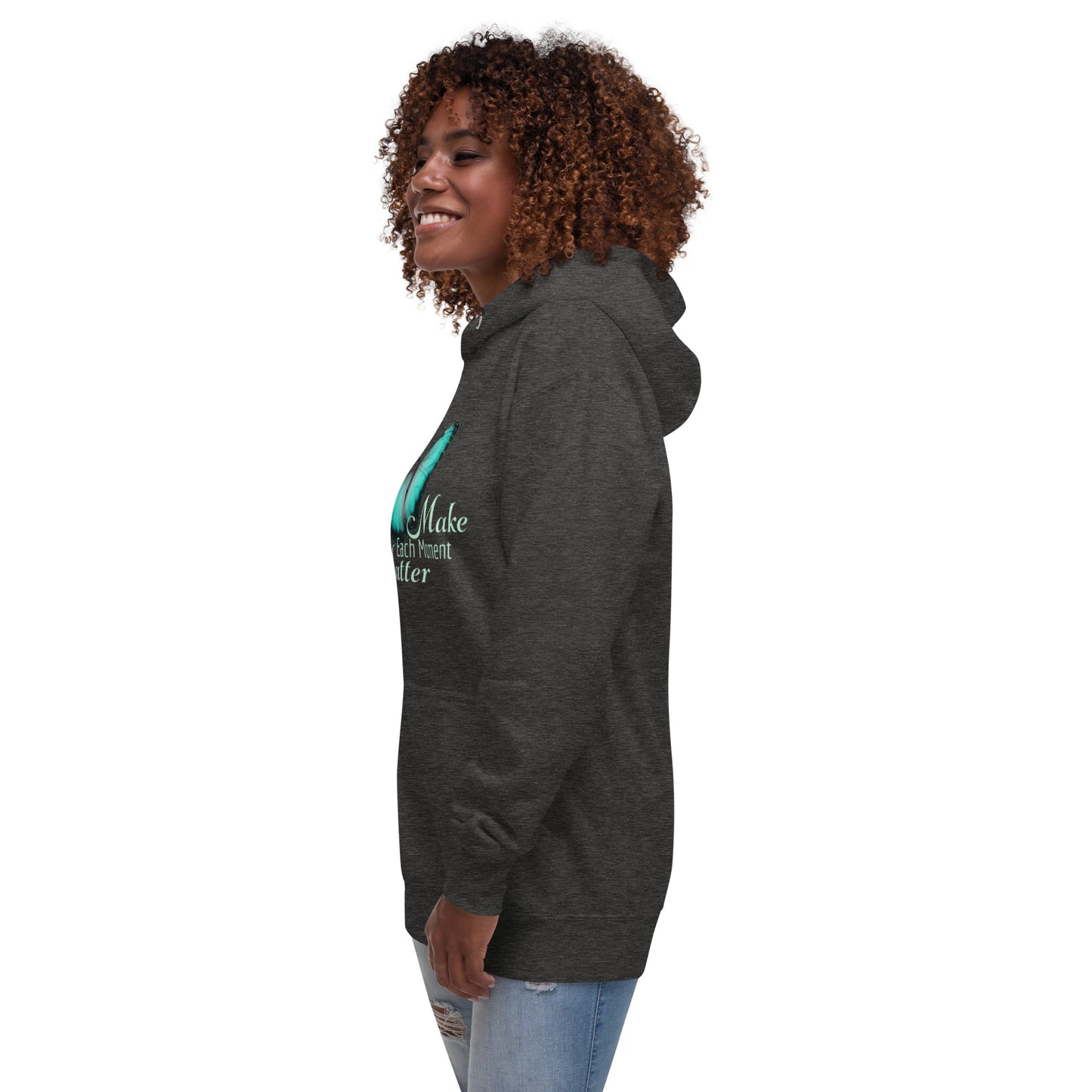 BEAUTIFUL MAKE EVERY MOMENT MATTER Unisex Hoodie