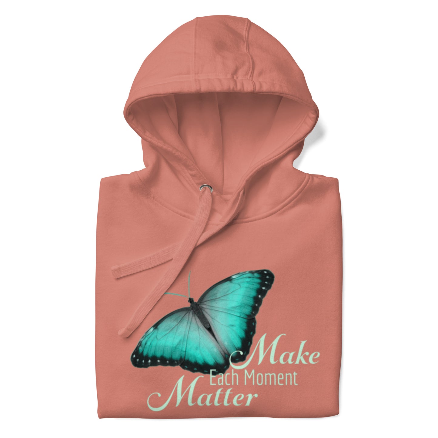 BEAUTIFUL MAKE EVERY MOMENT MATTER Unisex Hoodie