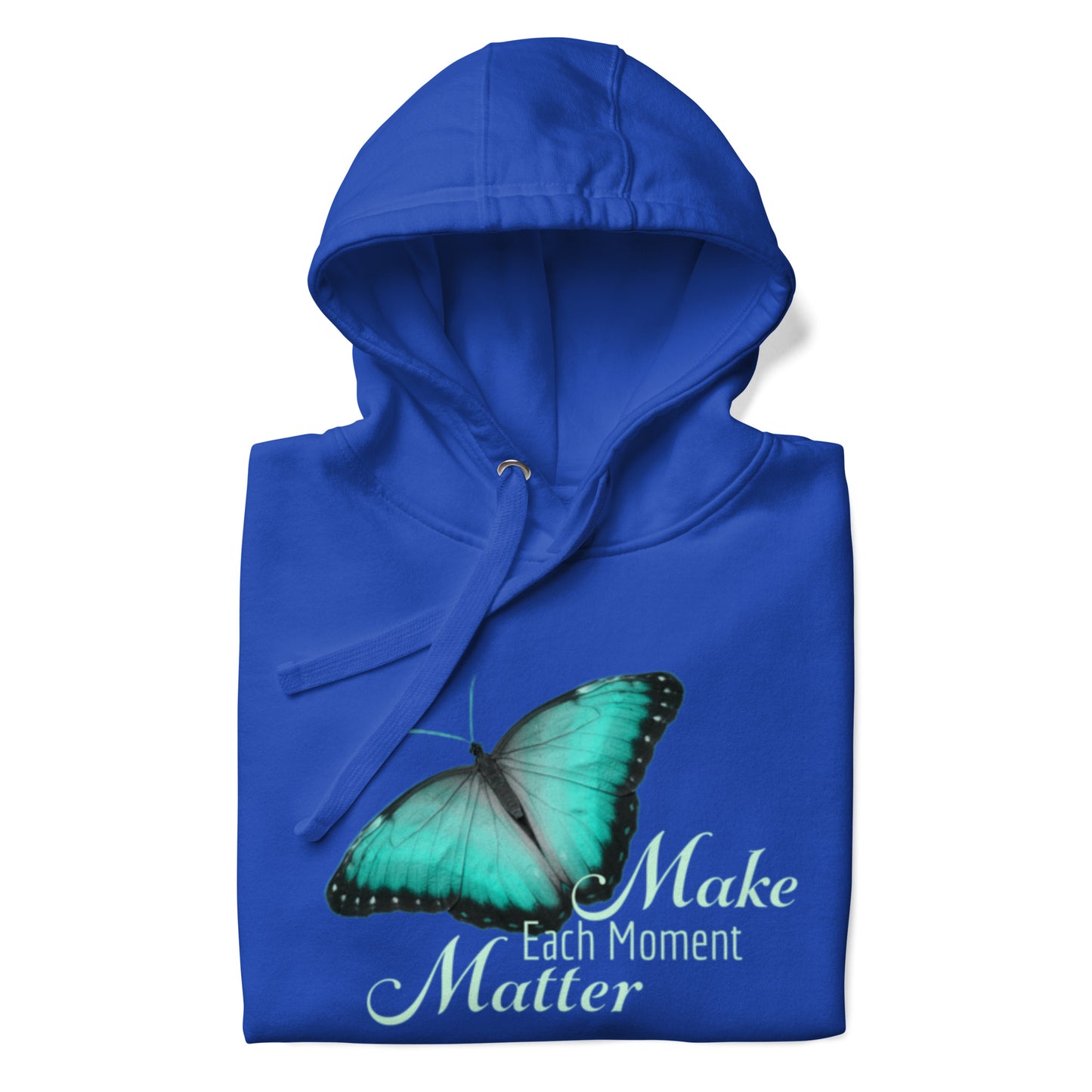 BEAUTIFUL MAKE EVERY MOMENT MATTER Unisex Hoodie