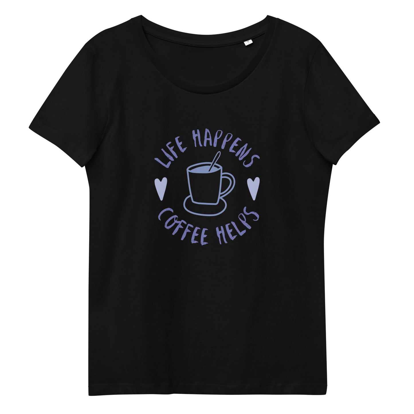 FUNNY "LIFE HAPPENS..." Women's fitted eco tee