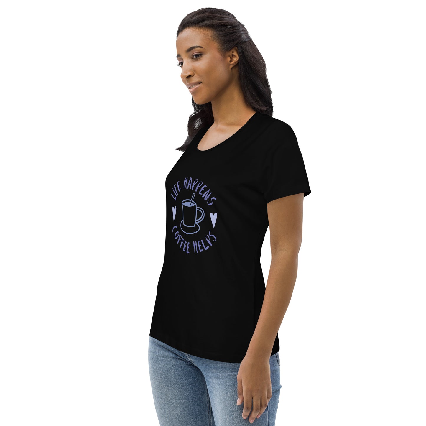 FUNNY "LIFE HAPPENS..." Women's fitted eco tee