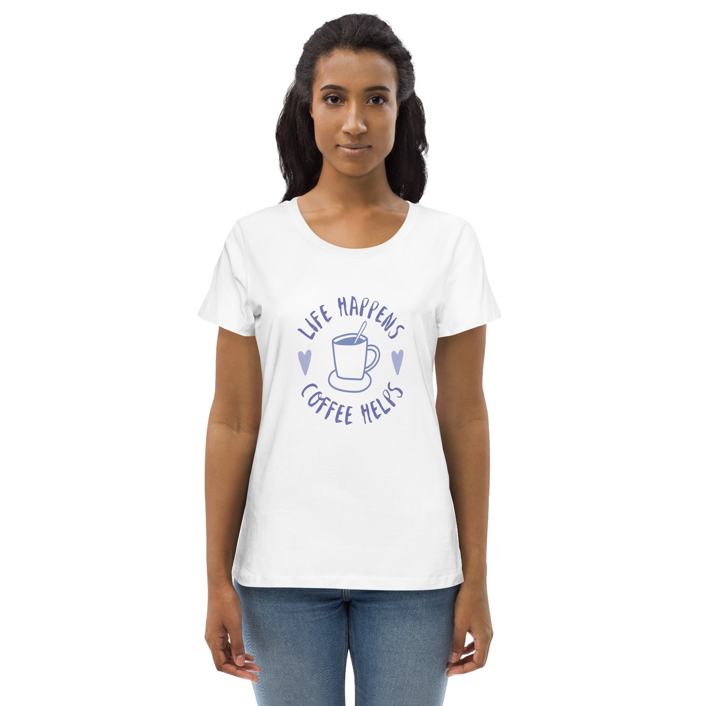 FUNNY "LIFE HAPPENS..." Women's fitted eco tee