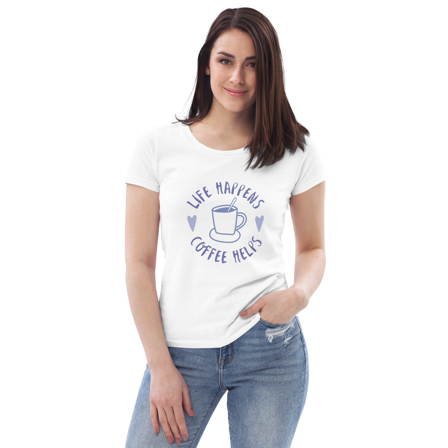 FUNNY "LIFE HAPPENS..." Women's fitted eco tee