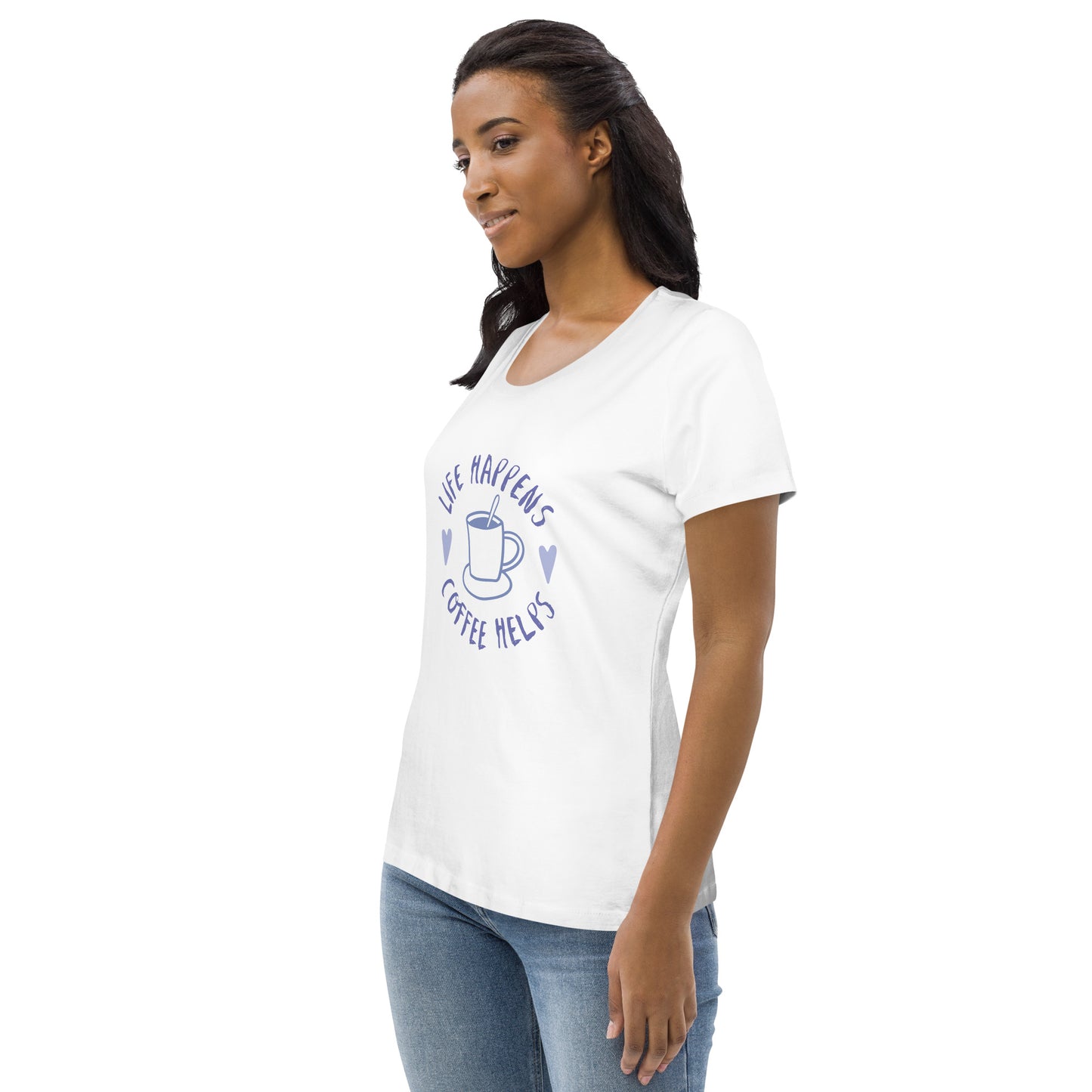 FUNNY "LIFE HAPPENS..." Women's fitted eco tee