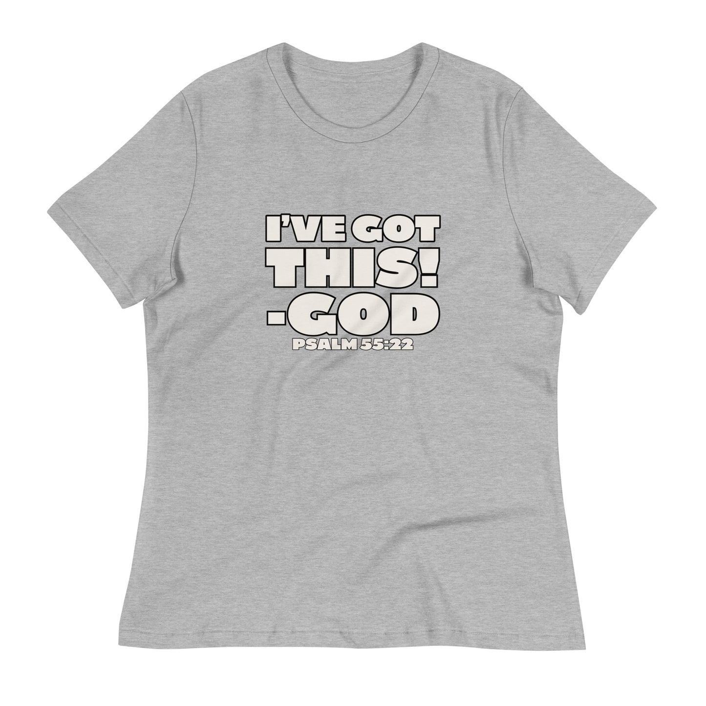 I'VE GOT THIS! Women's Relaxed T-Shirt