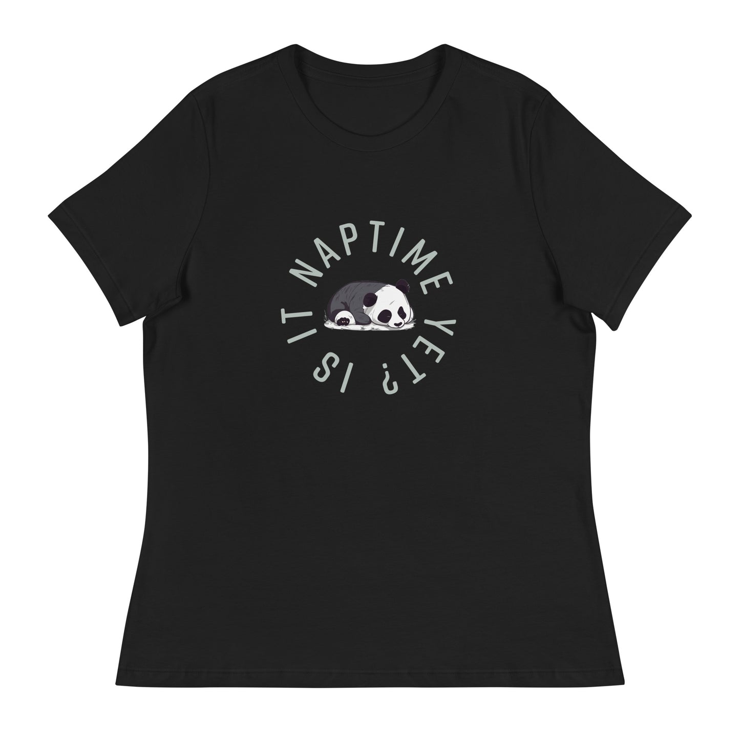 FUNNY PANDA NAPTIME YET? Women's Relaxed T-Shirt