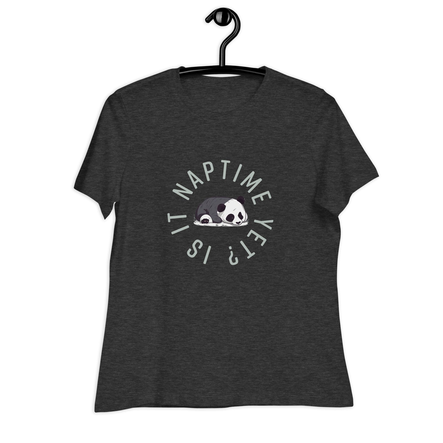 FUNNY PANDA NAPTIME YET? Women's Relaxed T-Shirt