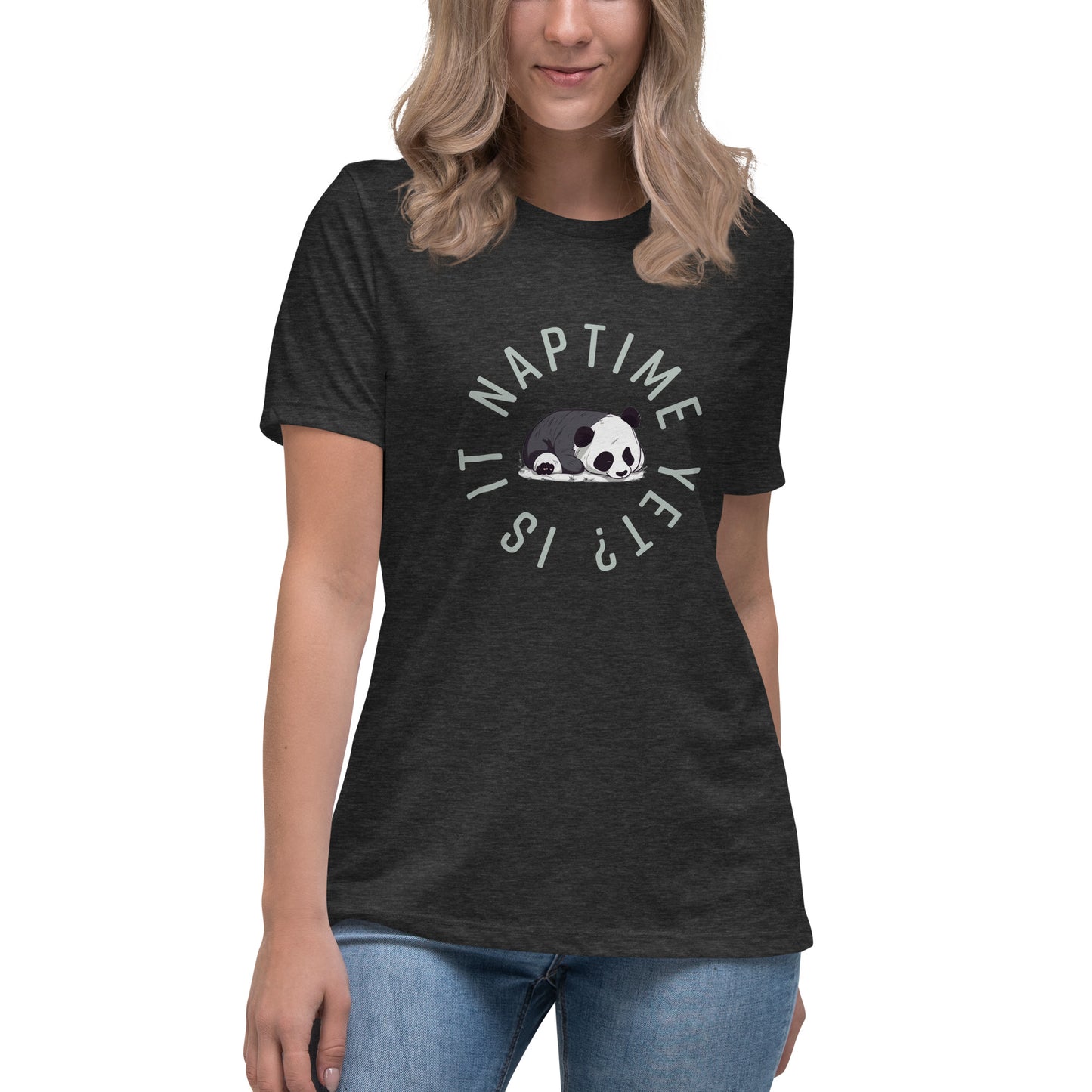 FUNNY PANDA NAPTIME YET? Women's Relaxed T-Shirt