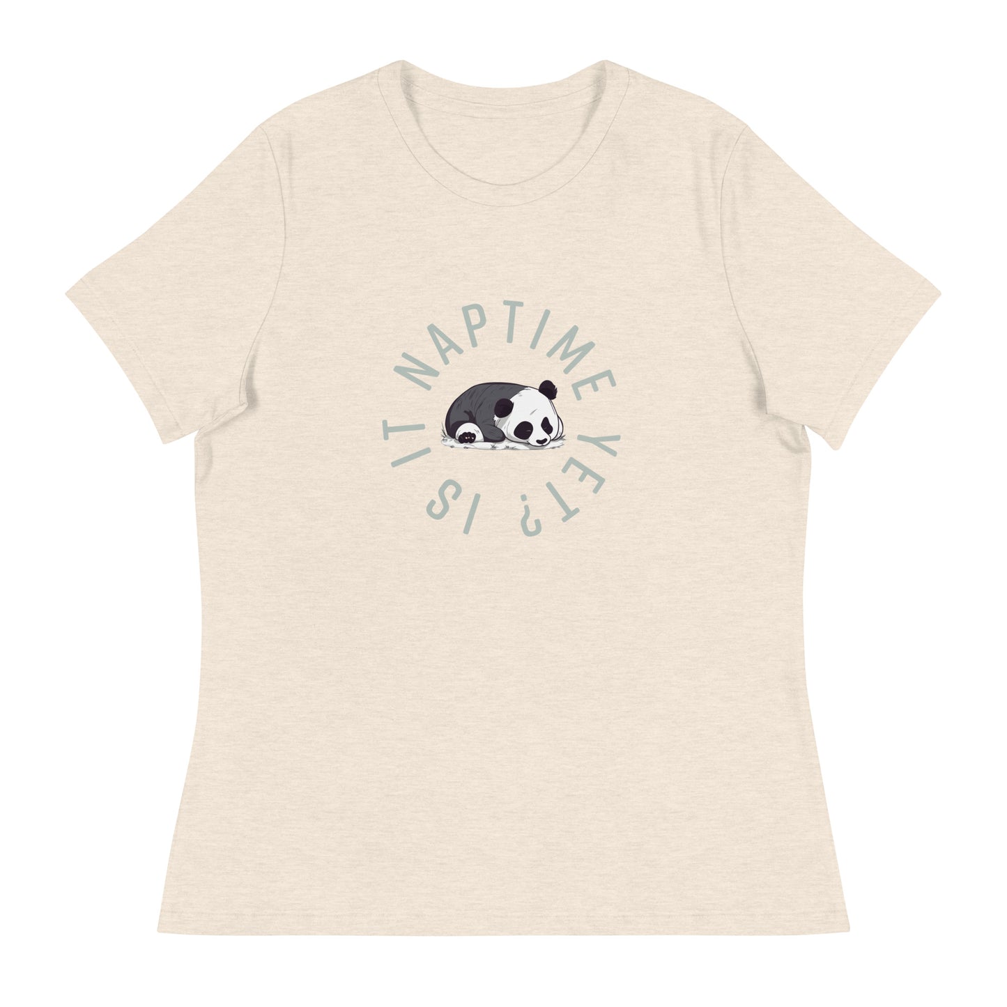 FUNNY PANDA NAPTIME YET? Women's Relaxed T-Shirt