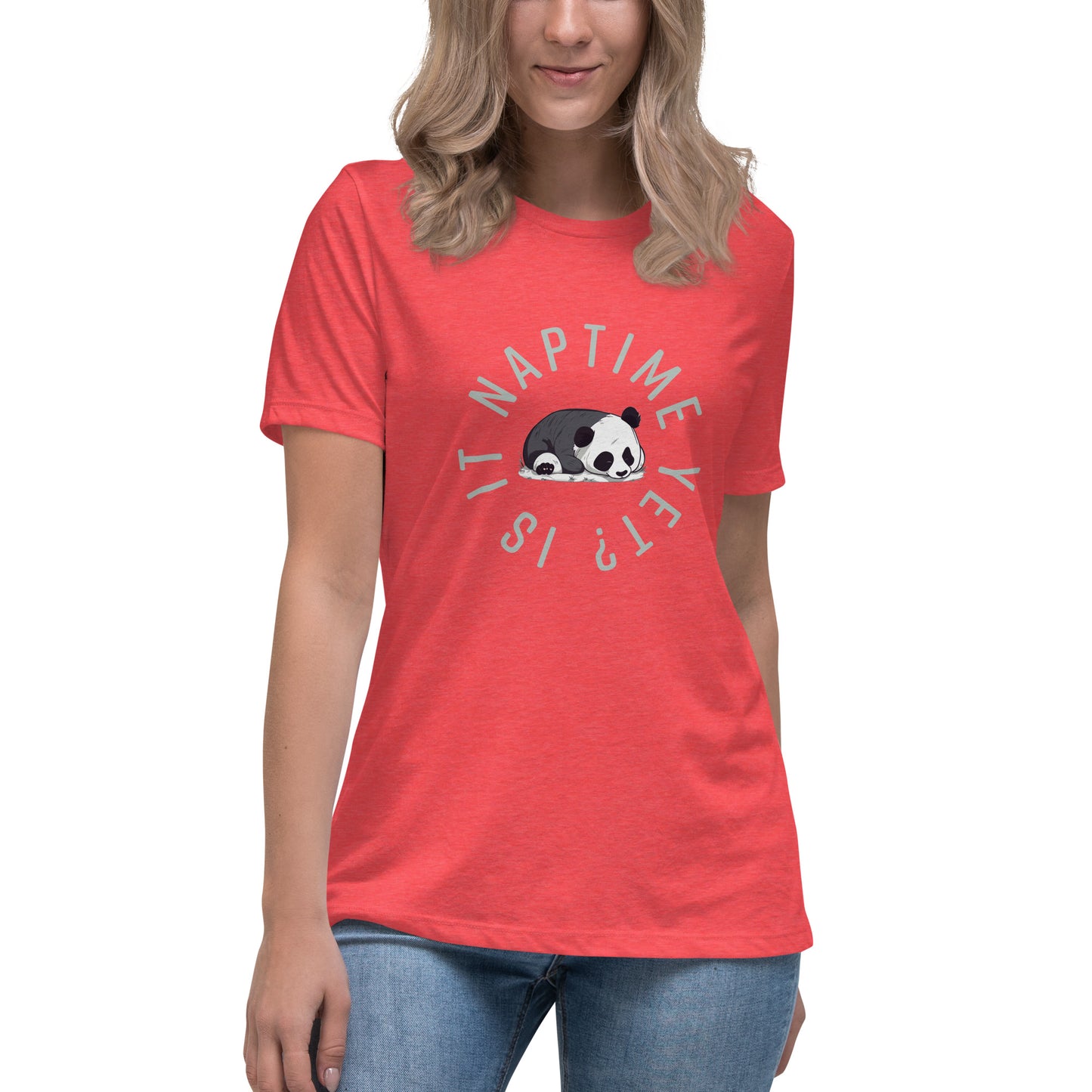 FUNNY PANDA NAPTIME YET? Women's Relaxed T-Shirt