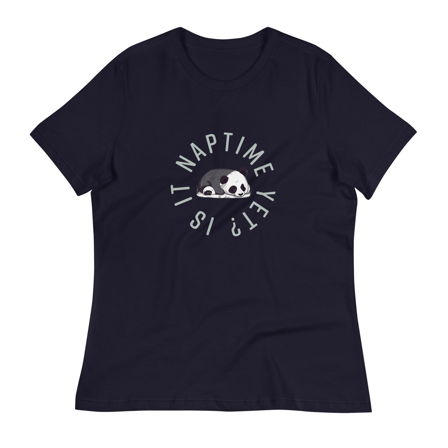 FUNNY PANDA NAPTIME YET? Women's Relaxed T-Shirt